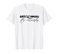 Anti Social Butterfly T-Shirt - Casual Everyday Wear Unisex - T-Shirt, Sweatshirt, Hoodie