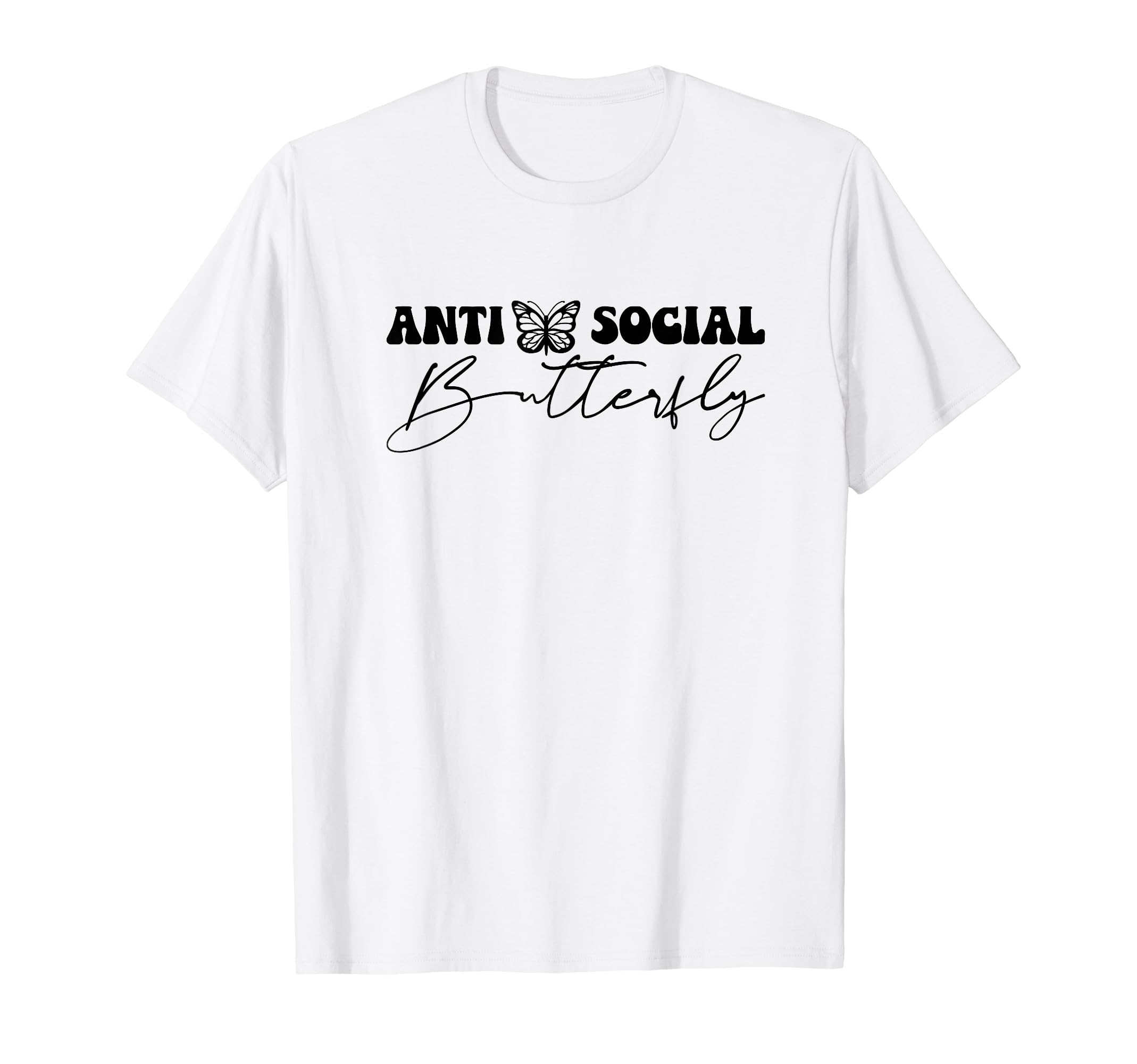 Anti Social Butterfly T-Shirt - Casual Everyday Wear Unisex - T-Shirt, Sweatshirt, Hoodie