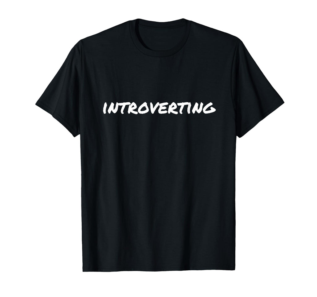 Introverting Funny Quiet Social T-Shirt - Trendy Graphic for Adults - T-Shirt, Sweatshirt, Hoodie