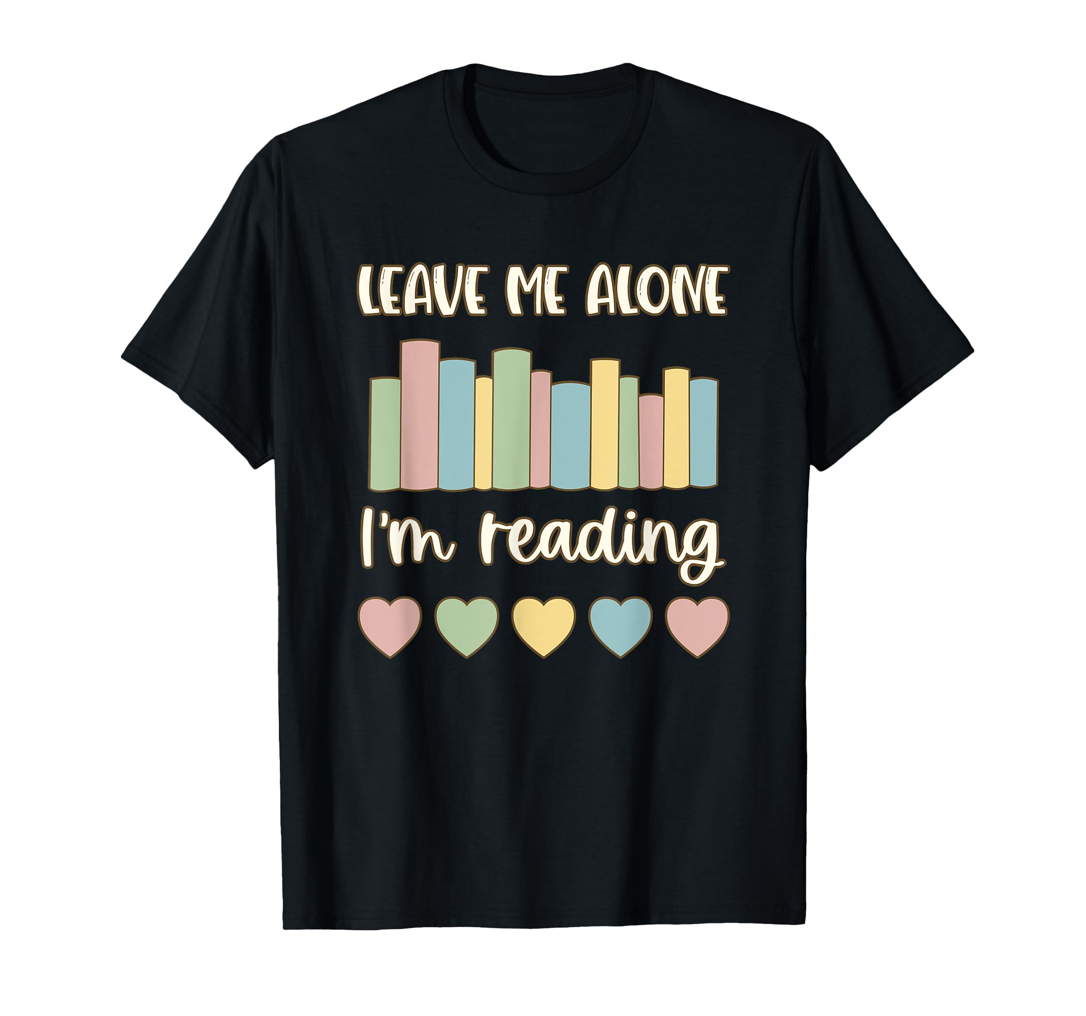 Leave Me Alone Im Reading Bookaholic Love T-Shirt - Graphic Print Unisex - T-Shirt, Sweatshirt, Hoodie