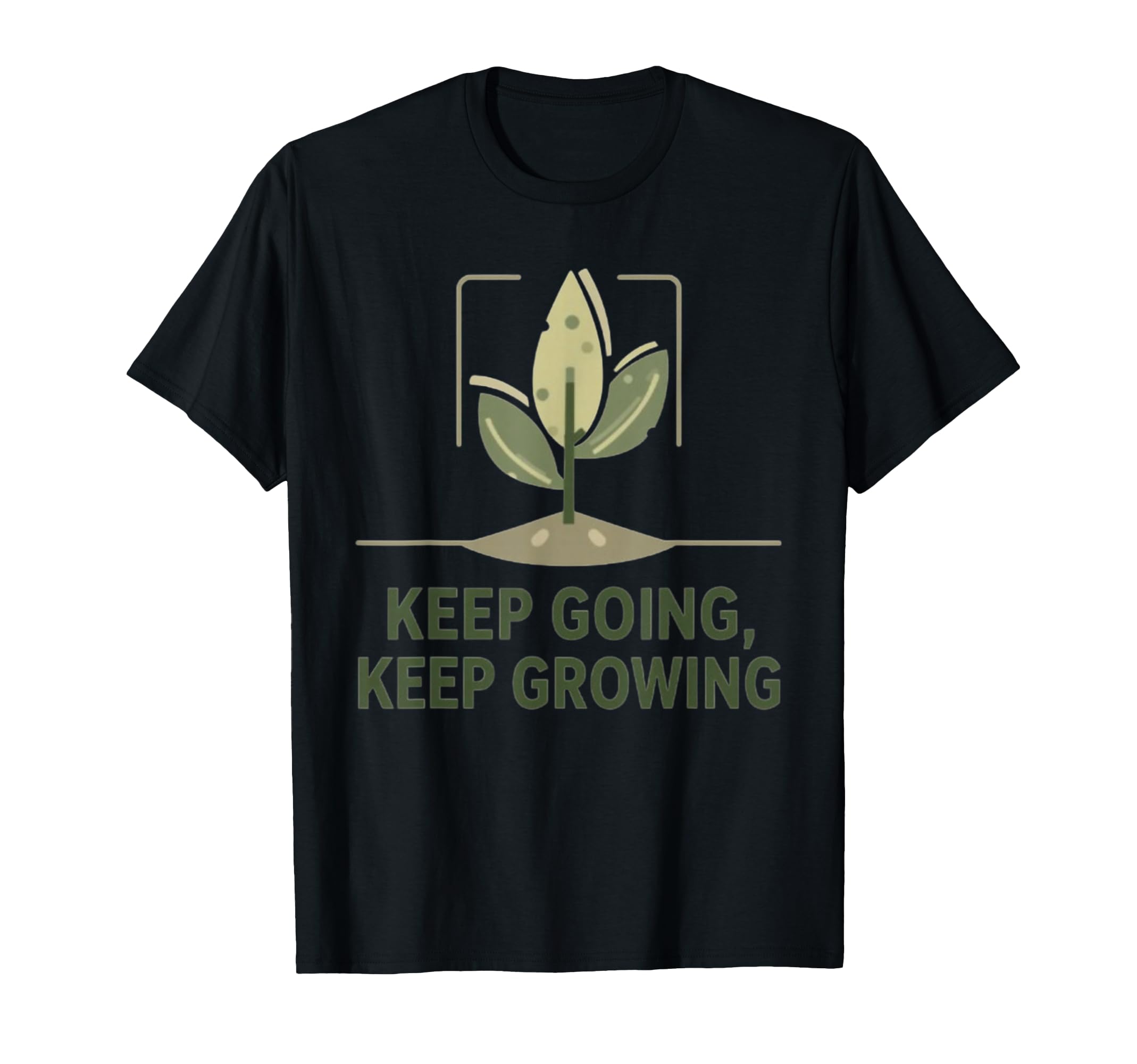 Keep Going And Growing Motivational T-Shirt - Aesthetic Graphic for Adults - T-Shirt, Sweatshirt, Hoodie