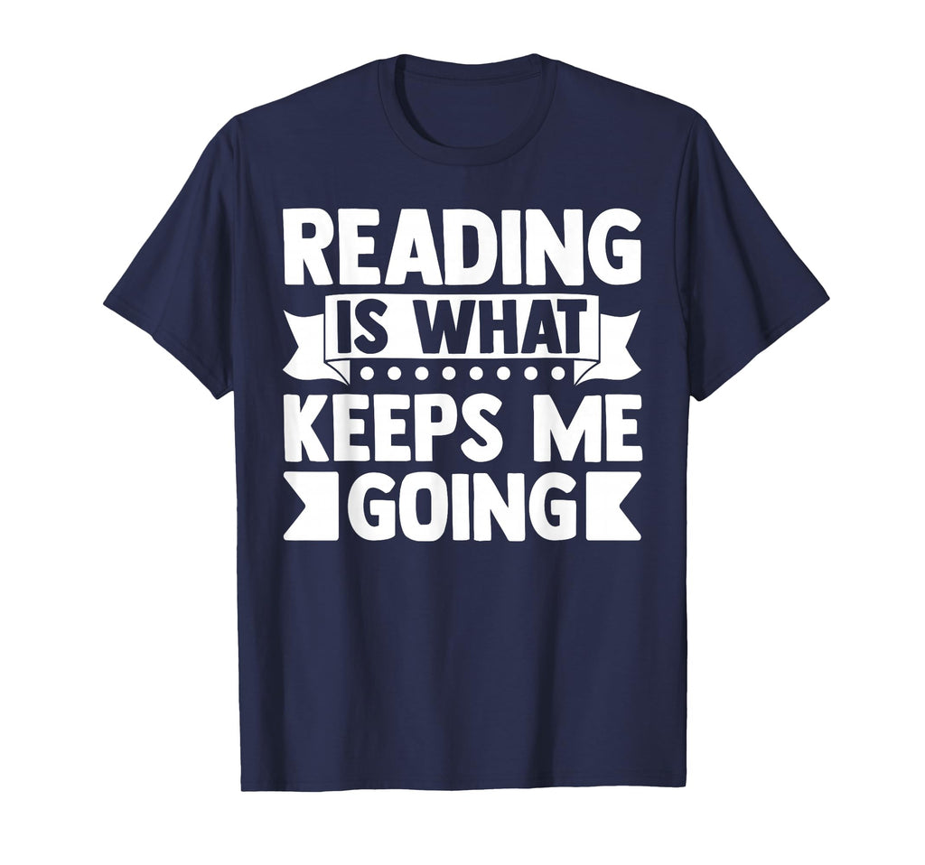 Reading Is What Keeps Me Going T-Shirt - Minimalist Print for Adults - T-Shirt, Sweatshirt, Hoodie