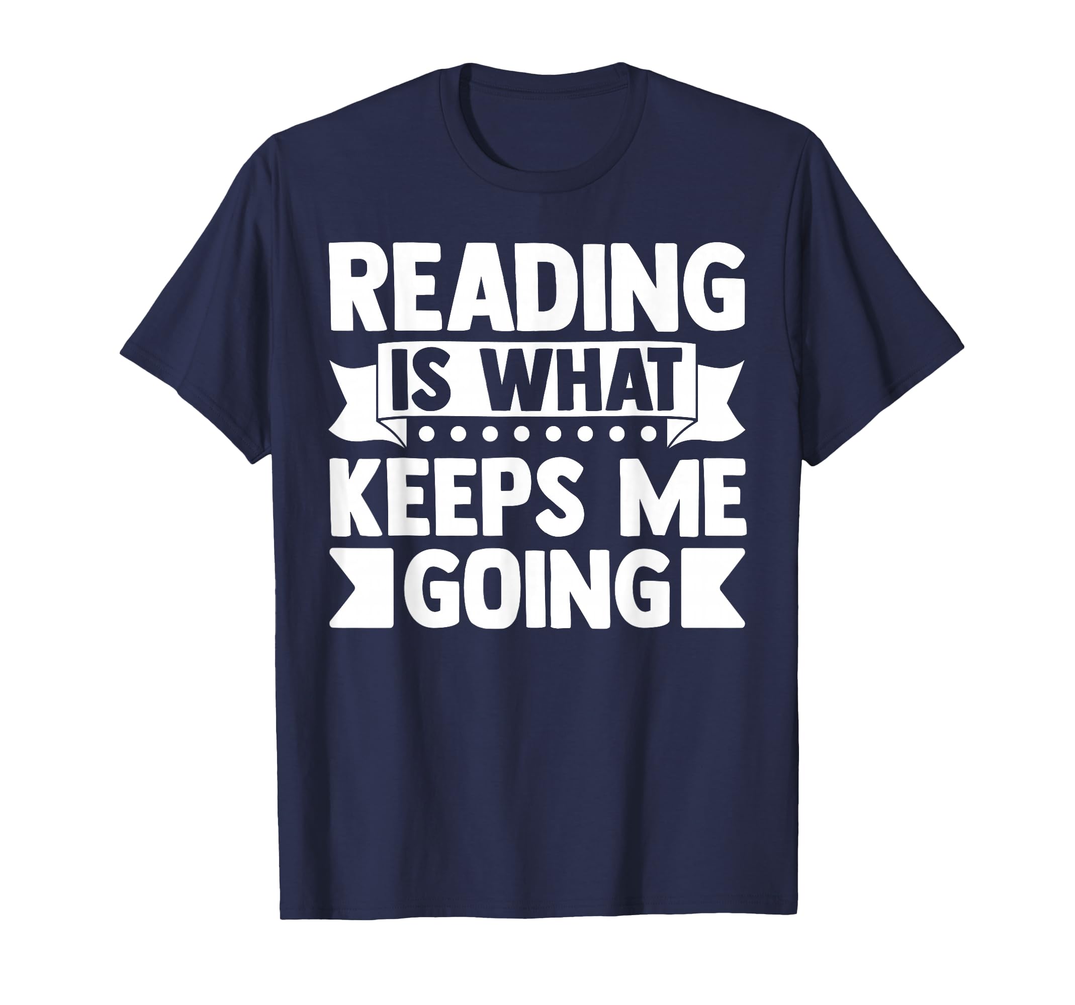 Reading Is What Keeps Me Going T-Shirt - Minimalist Print for Adults - T-Shirt, Sweatshirt, Hoodie