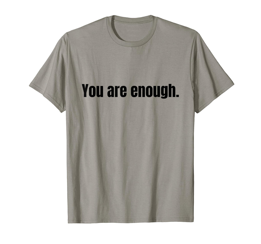 You Are Enough T-Shirt - Custom Art Print Unisex - T-Shirt, Sweatshirt, Hoodie