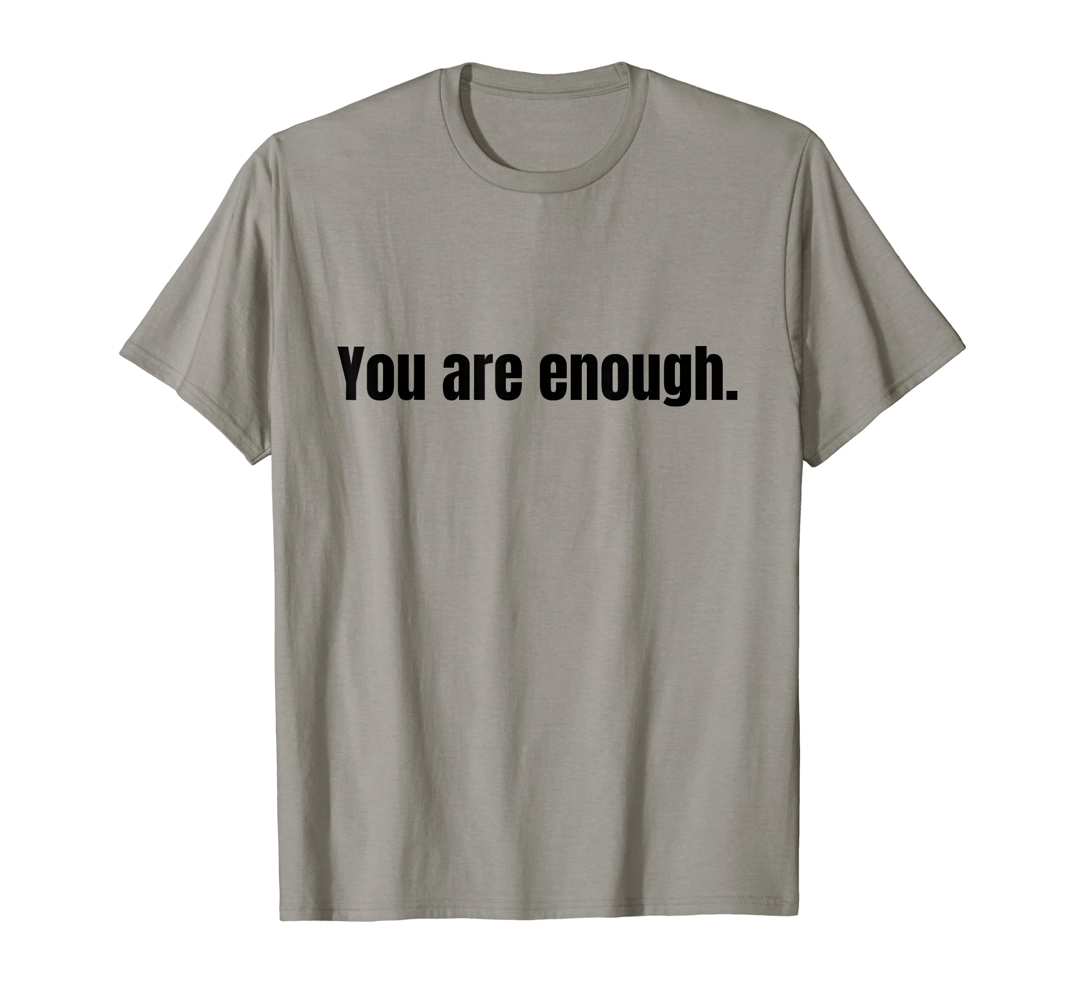 You Are Enough T-Shirt - Custom Art Print Unisex - T-Shirt, Sweatshirt, Hoodie