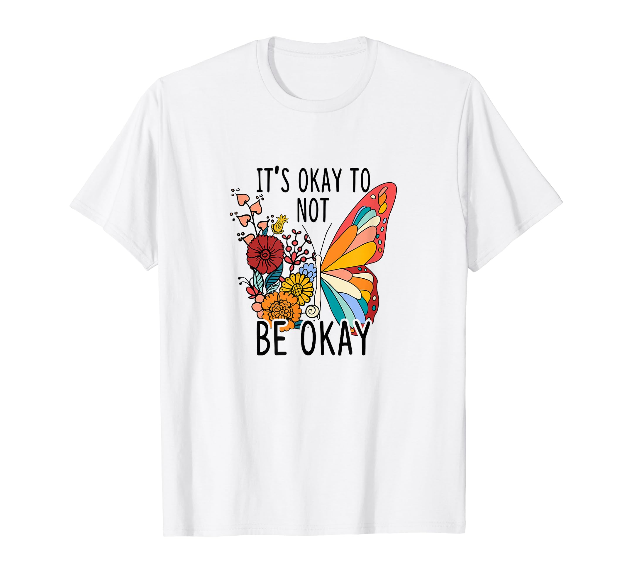 Its Okay To Be Not Okay Mental Health T-Shirt - Custom Art Print Unisex - T-Shirt, Sweatshirt, Hoodie