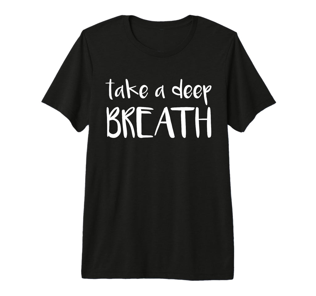 Take Deep Breath Tri Blend T-Shirt - Graphic Print for Adults - T-Shirt, Sweatshirt, Hoodie