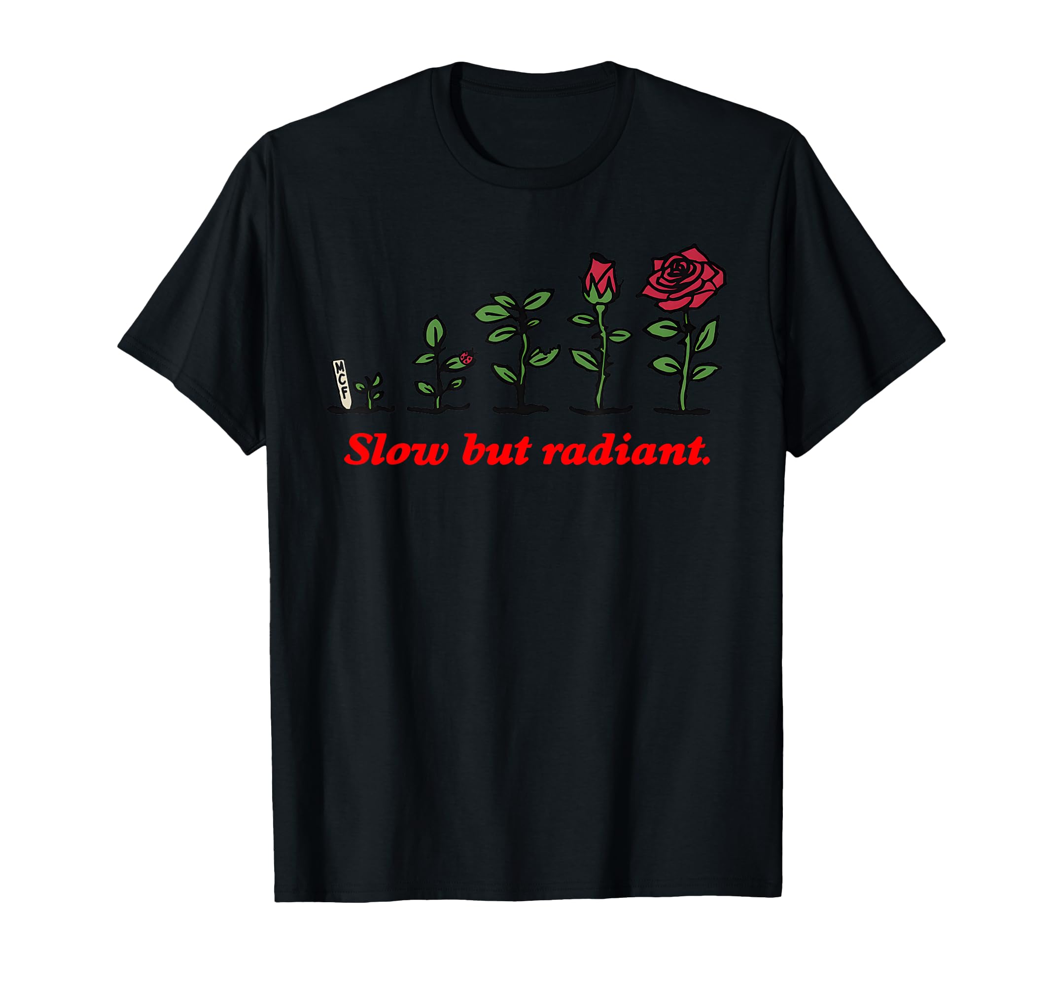 Slow But Radiant Motivational Daily T-Shirt - Fun Novelty Design Unisex - T-Shirt, Sweatshirt, Hoodie
