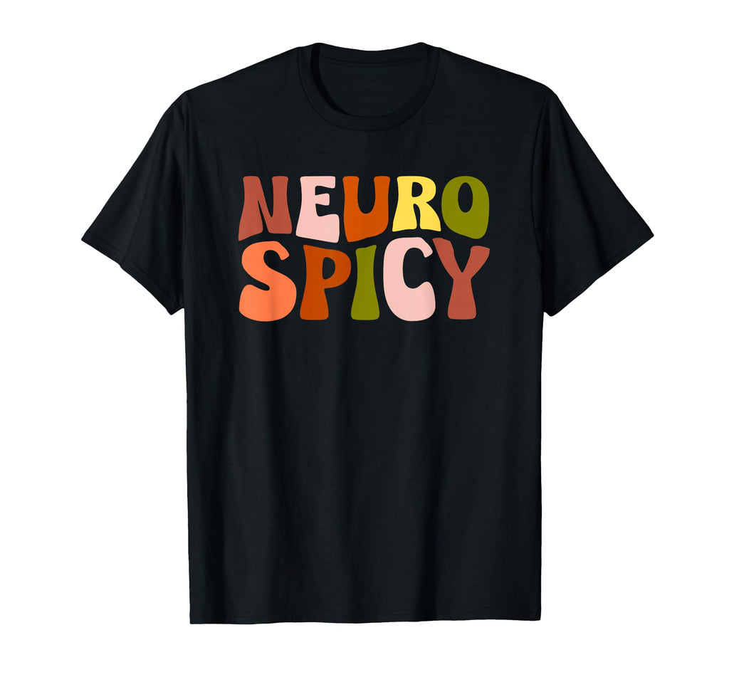 Neurospicy Neurodiversity Adhd T-Shirt - Fun Novelty Design Men Women - T-Shirt, Sweatshirt, Hoodie