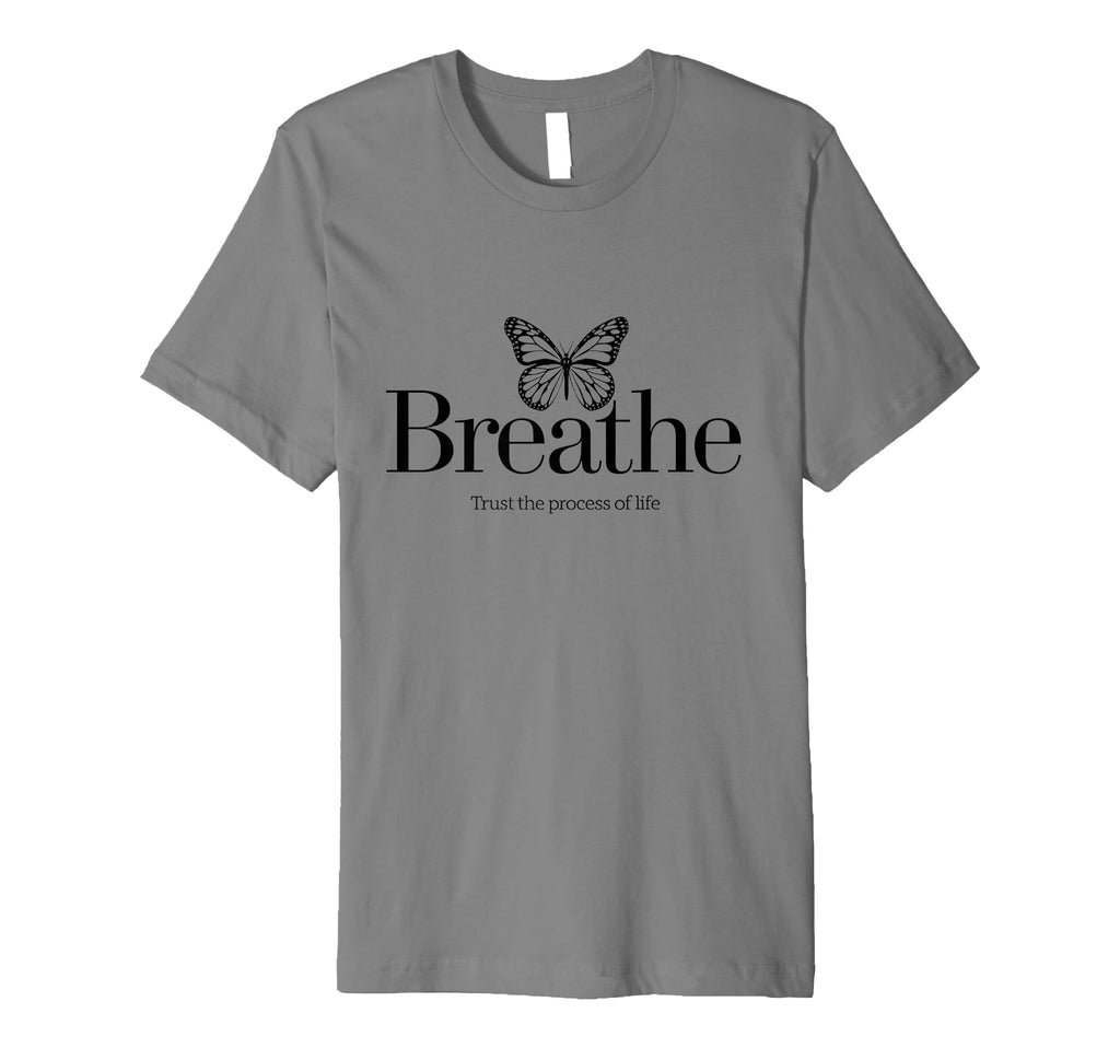 Breathe Trust Process Life T-Shirt - Streetwear Style Unisex - T-Shirt, Sweatshirt, Hoodie