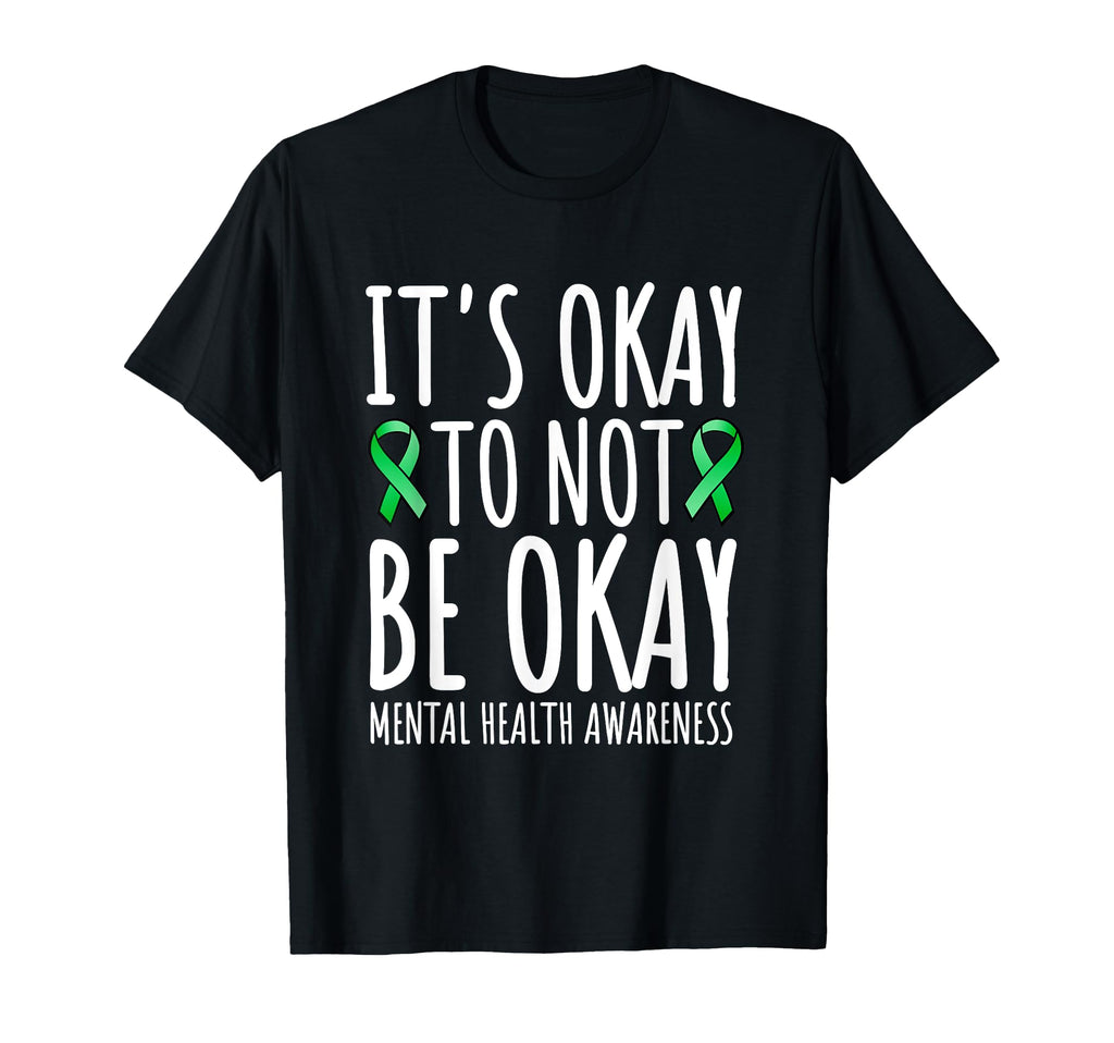 Its Okay To Not Be Okay Green Ribbon T-Shirt - Graphic Print for Adults - T-Shirt, Sweatshirt, Hoodie