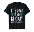 Its Okay To Not Be Okay Green Ribbon T-Shirt - Graphic Print for Adults - T-Shirt, Sweatshirt, Hoodie