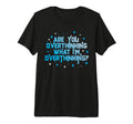 Funny Overthinker Are You Overthinking T-Shirt - Unique Graphic Unisex - T-Shirt, Sweatshirt, Hoodie