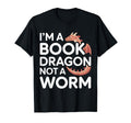 Im Book Dragon Not Worm Funny T-Shirt - Casual Everyday Wear Men Women - T-Shirt, Sweatshirt, Hoodie