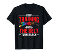 Keep Training Until Belt Turns Black T-Shirt - Minimalist Print Men Women - T-Shirt, Sweatshirt, Hoodie