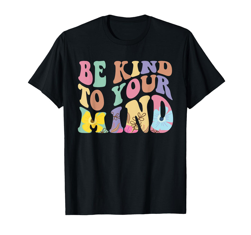 Be Kind To Your Mind Mental Health T-Shirt - Aesthetic Graphic for Adults - T-Shirt, Sweatshirt, Hoodie