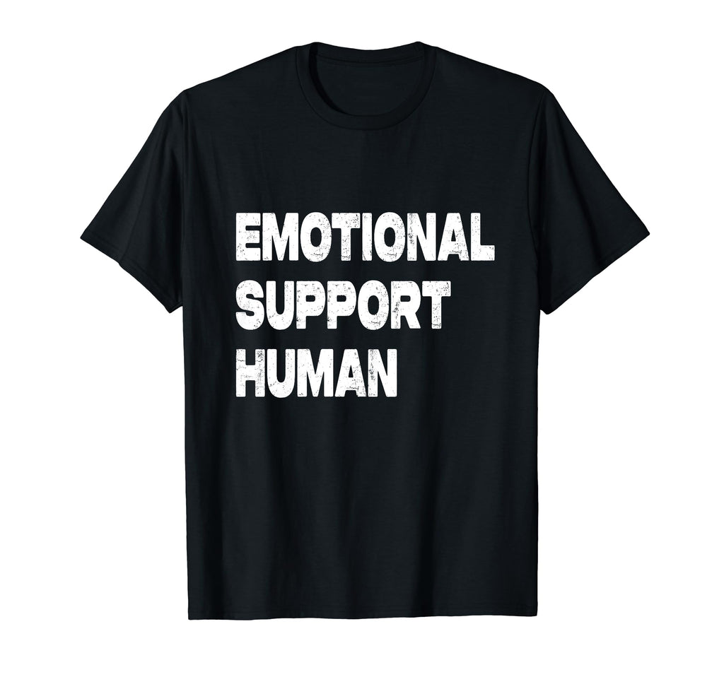 Emotional Support Human T-Shirt - Fun Novelty Design Unisex - T-Shirt, Sweatshirt, Hoodie