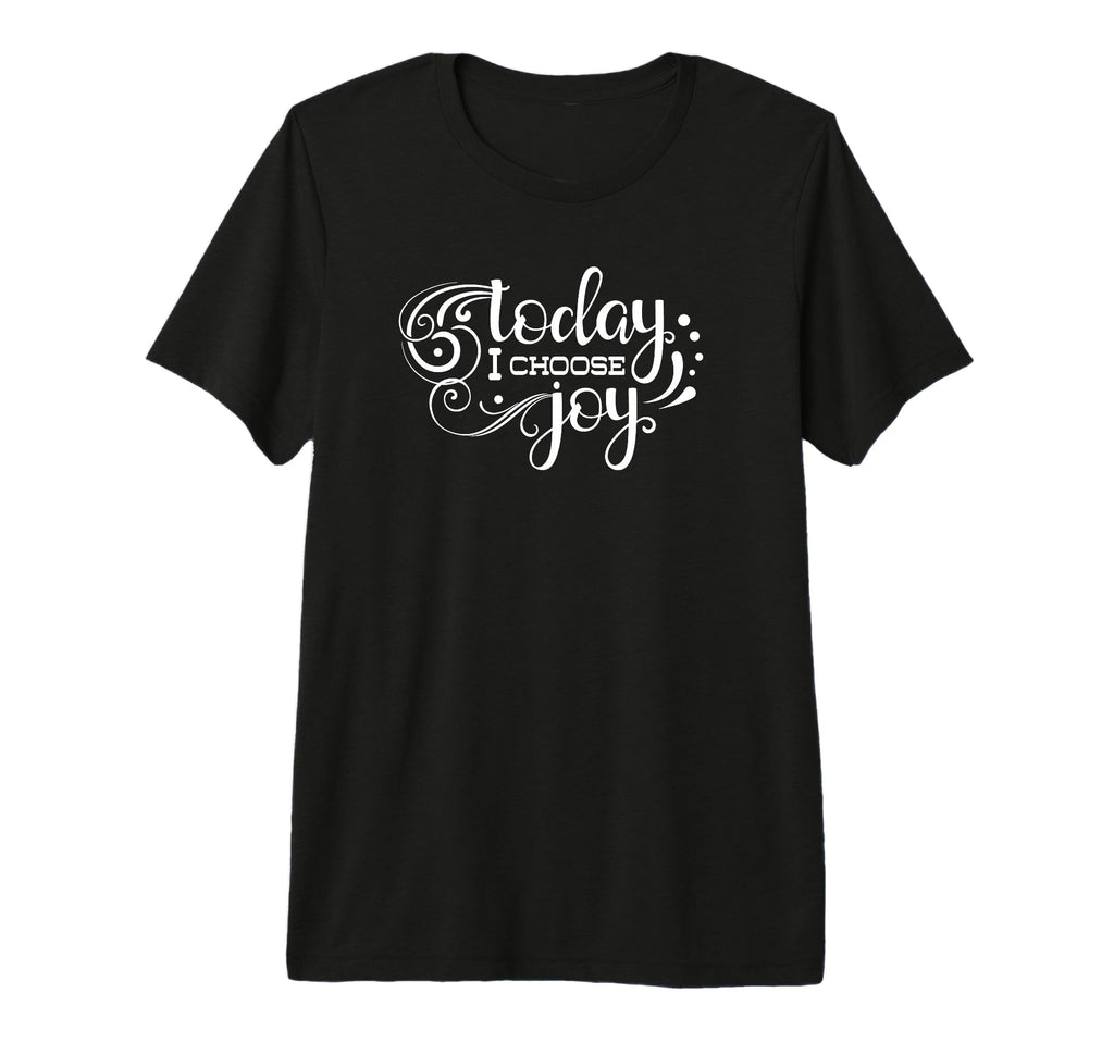 Today I Choose Joy Inspirational T-Shirt - Custom Art Print Men Women - T-Shirt, Sweatshirt, Hoodie