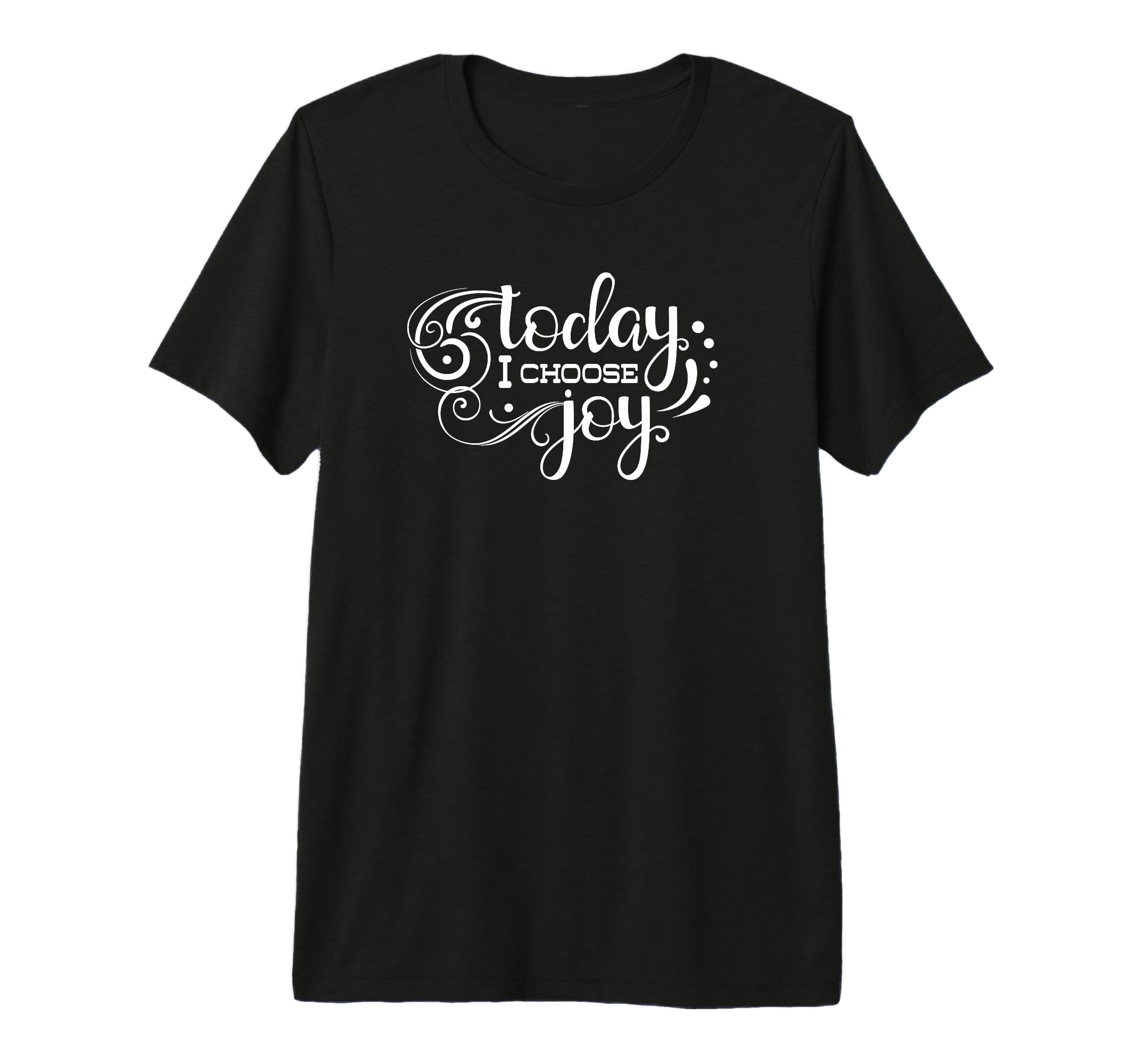 Today I Choose Joy Inspirational T-Shirt - Custom Art Print Men Women - T-Shirt, Sweatshirt, Hoodie