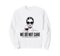 We Do Not Care Club Wine Sarcastic Sweatshirt - Novelty Apparel Unisex - T-Shirt, Sweatshirt, Hoodie
