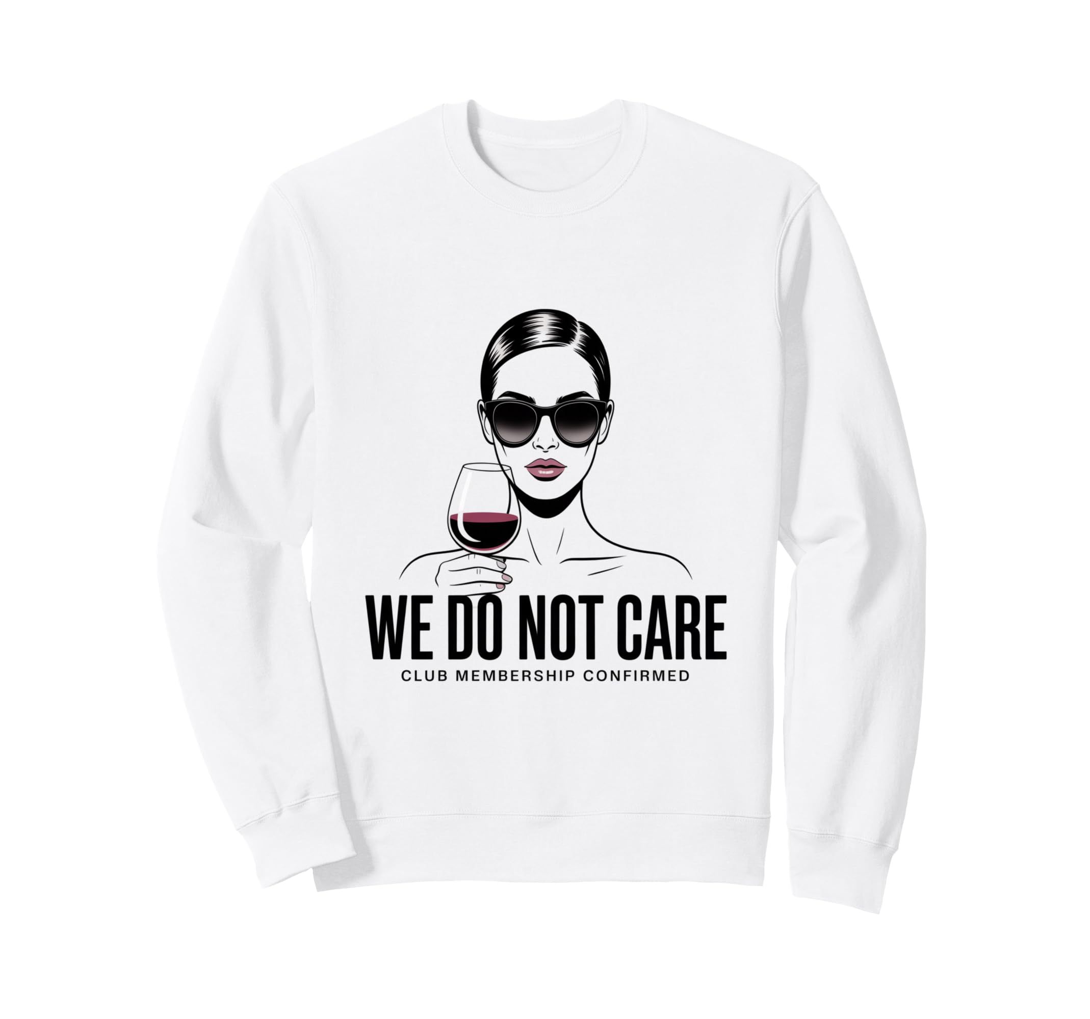 We Do Not Care Club Wine Sarcastic Sweatshirt - Novelty Apparel Unisex - T-Shirt, Sweatshirt, Hoodie