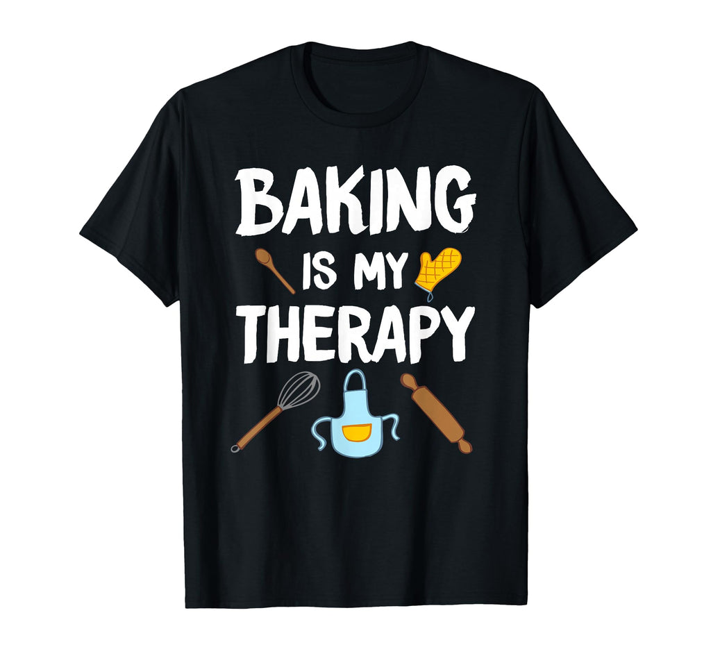 Funny Baking Is My Therapy Baking T-Shirt - Fun Novelty Design Unisex - T-Shirt, Sweatshirt, Hoodie