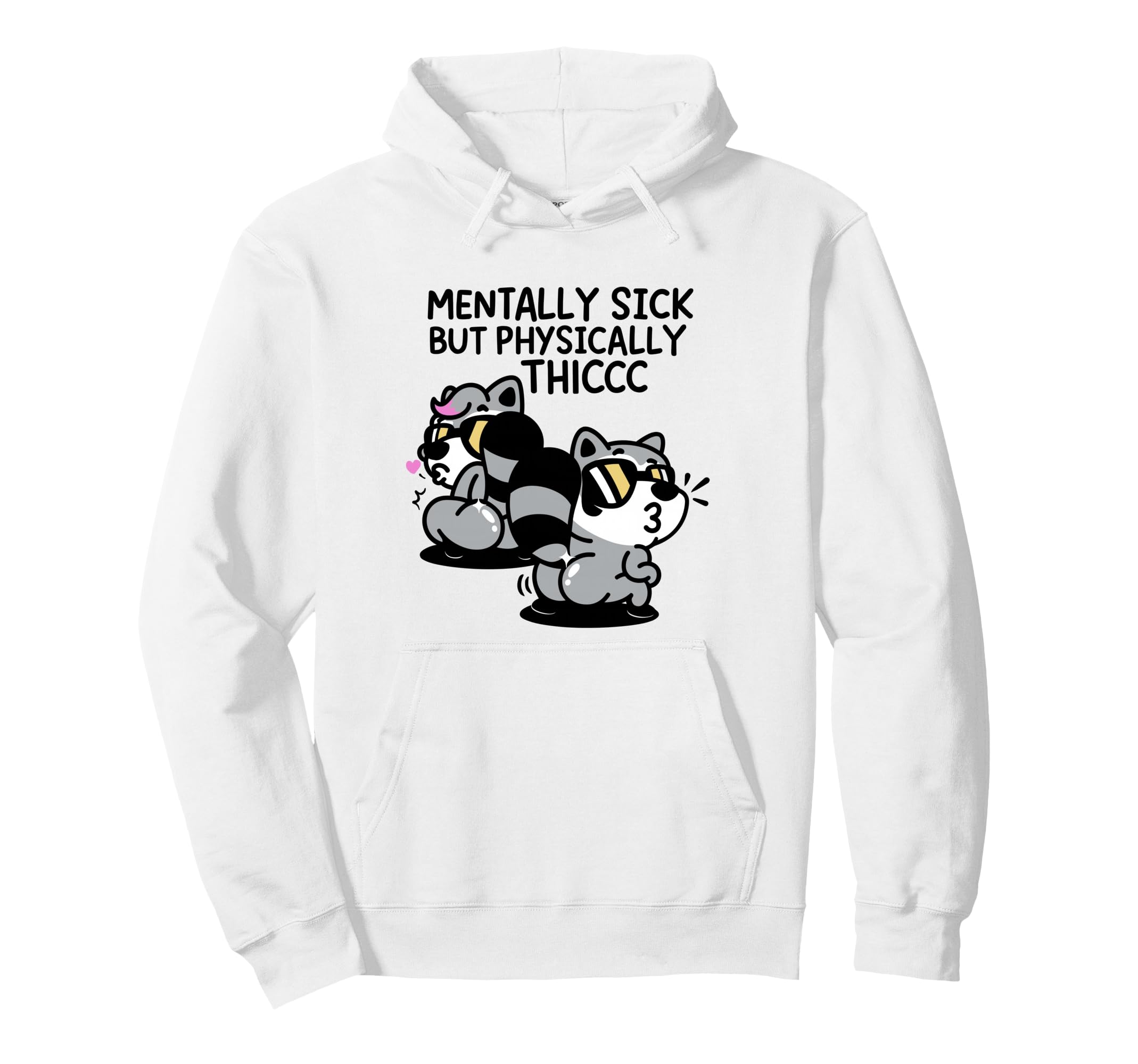 Mentally Sick But Physically Thicc Hoodie - Aesthetic Graphic for Adults - T-Shirt, Sweatshirt, Hoodie
