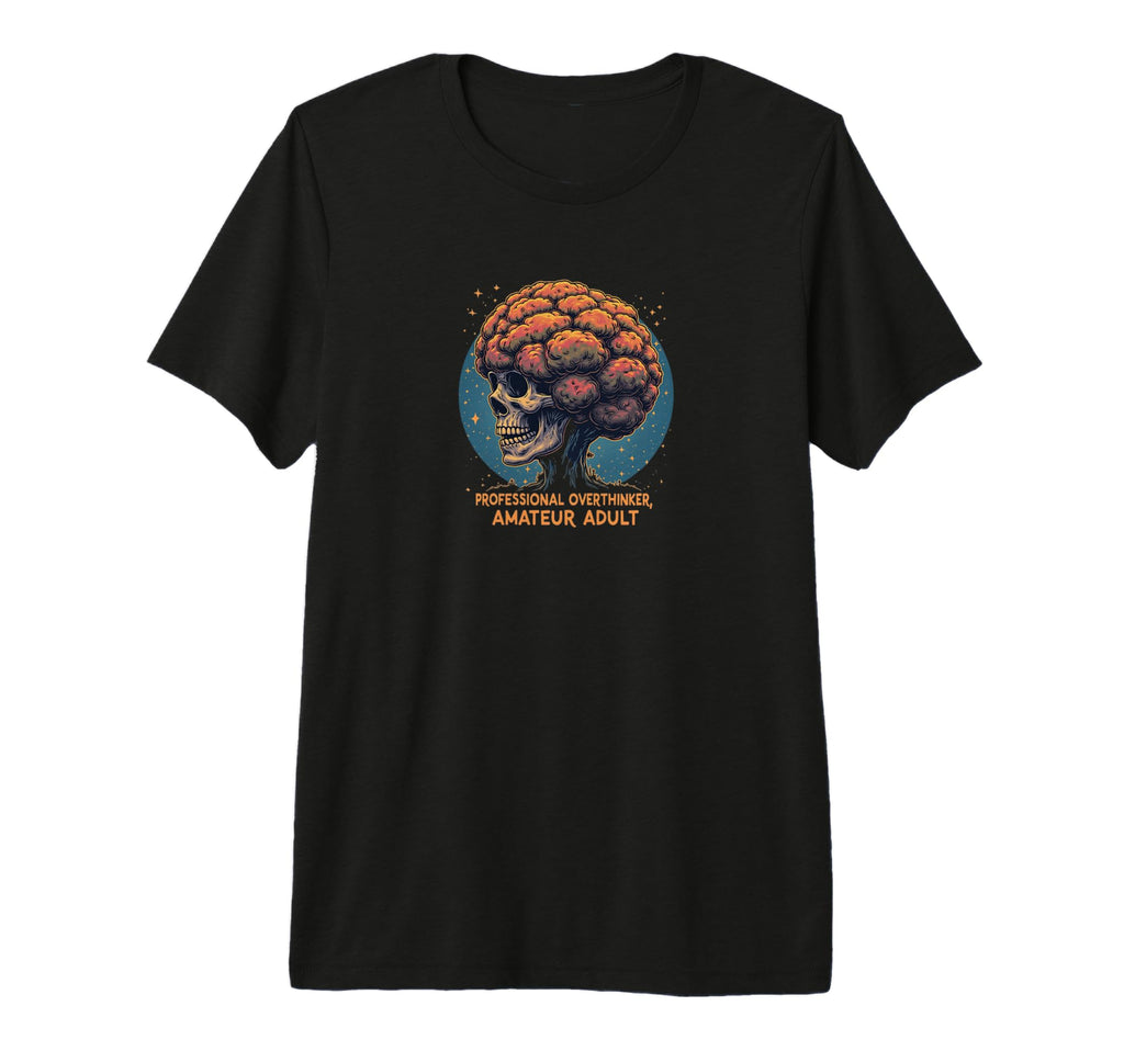Professional Overthinker Amateur Funny T-Shirt - Unique Graphic for Adults - T-Shirt, Sweatshirt, Hoodie
