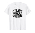 Its Way Too Peopley Outside T-Shirt - Streetwear Style Men Women - T-Shirt, Sweatshirt, Hoodie