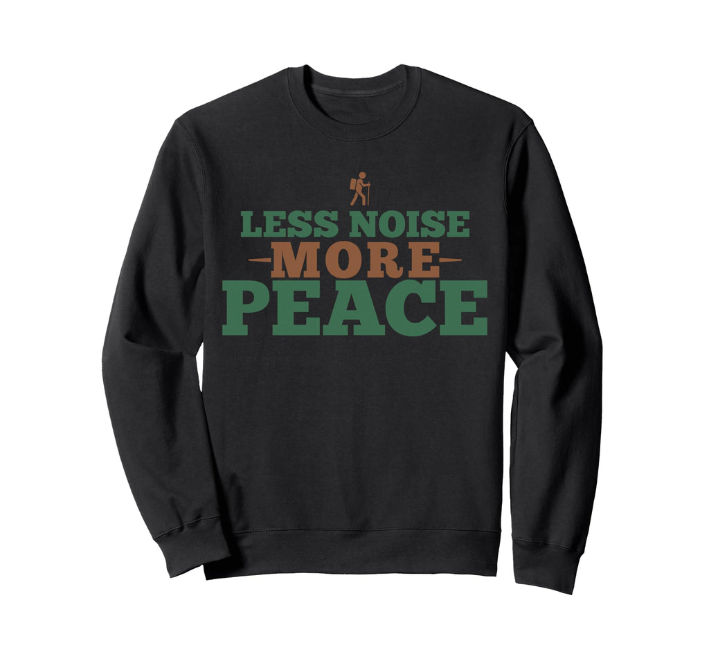 Less Noise More Peace Nature Lover Sweatshirt - Novelty Apparel Unisex - T-Shirt, Sweatshirt, Hoodie