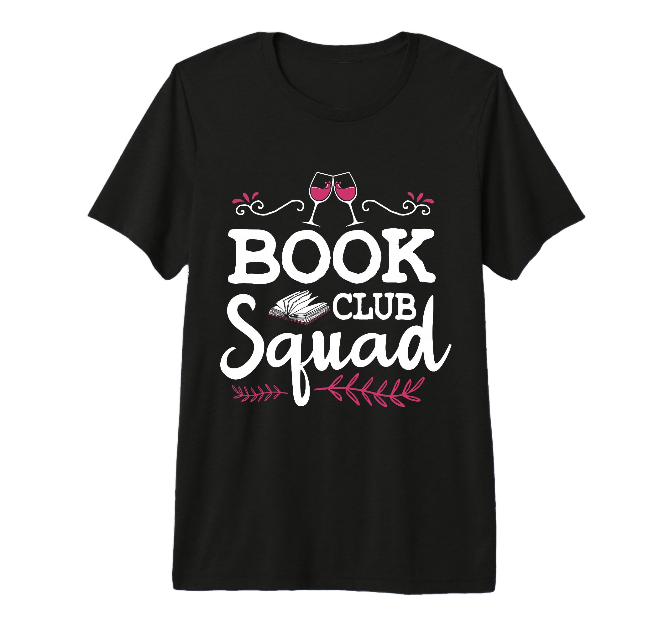 Book Club Squad Reading Group And Wine T-Shirt - Graphic Print for Adults - T-Shirt, Sweatshirt, Hoodie