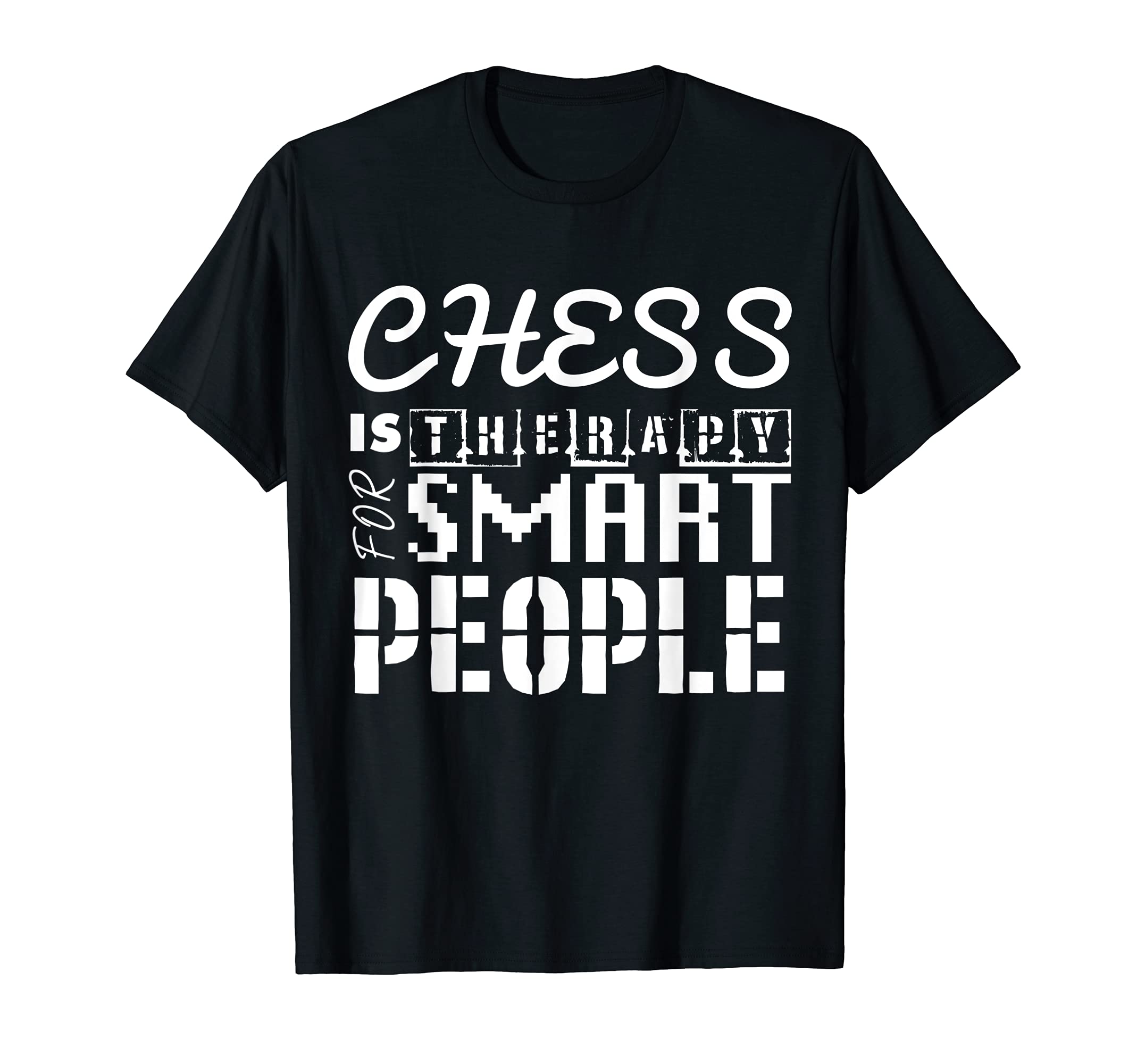 Chess Is Therapy Smart People T-Shirt - Custom Art Print Men Women - T-Shirt, Sweatshirt, Hoodie