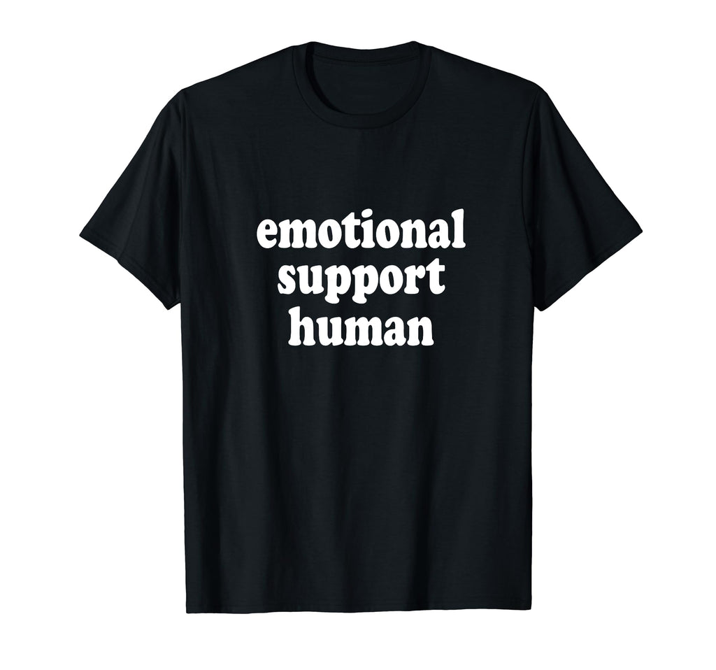 Emotional Support Human Mental Health T-Shirt - Unique Graphic Men Women - T-Shirt, Sweatshirt, Hoodie