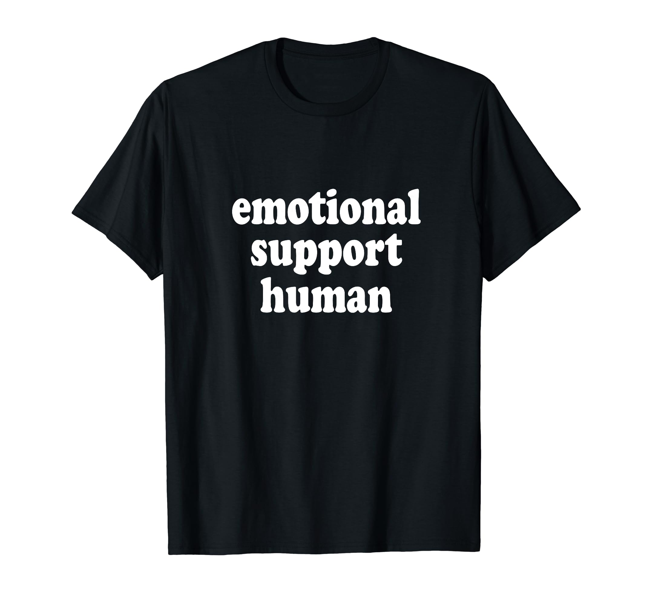 Emotional Support Human Mental Health T-Shirt - Unique Graphic Men Women - T-Shirt, Sweatshirt, Hoodie