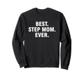 Best Step Mom Ever Sweatshirt - Trendy Graphic for Adults - T-Shirt, Sweatshirt, Hoodie