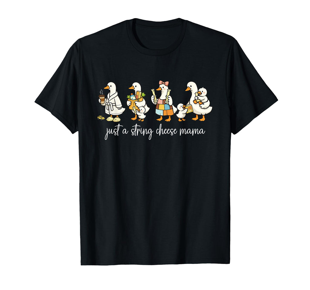 Just String Cheese Mama Era Silly Goose T-Shirt - Novelty Apparel Unisex - T-Shirt, Sweatshirt, Hoodie