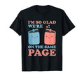 Im So Glad Were Same Page Book Lover T-Shirt - Fun Novelty Design Unisex - T-Shirt, Sweatshirt, Hoodie