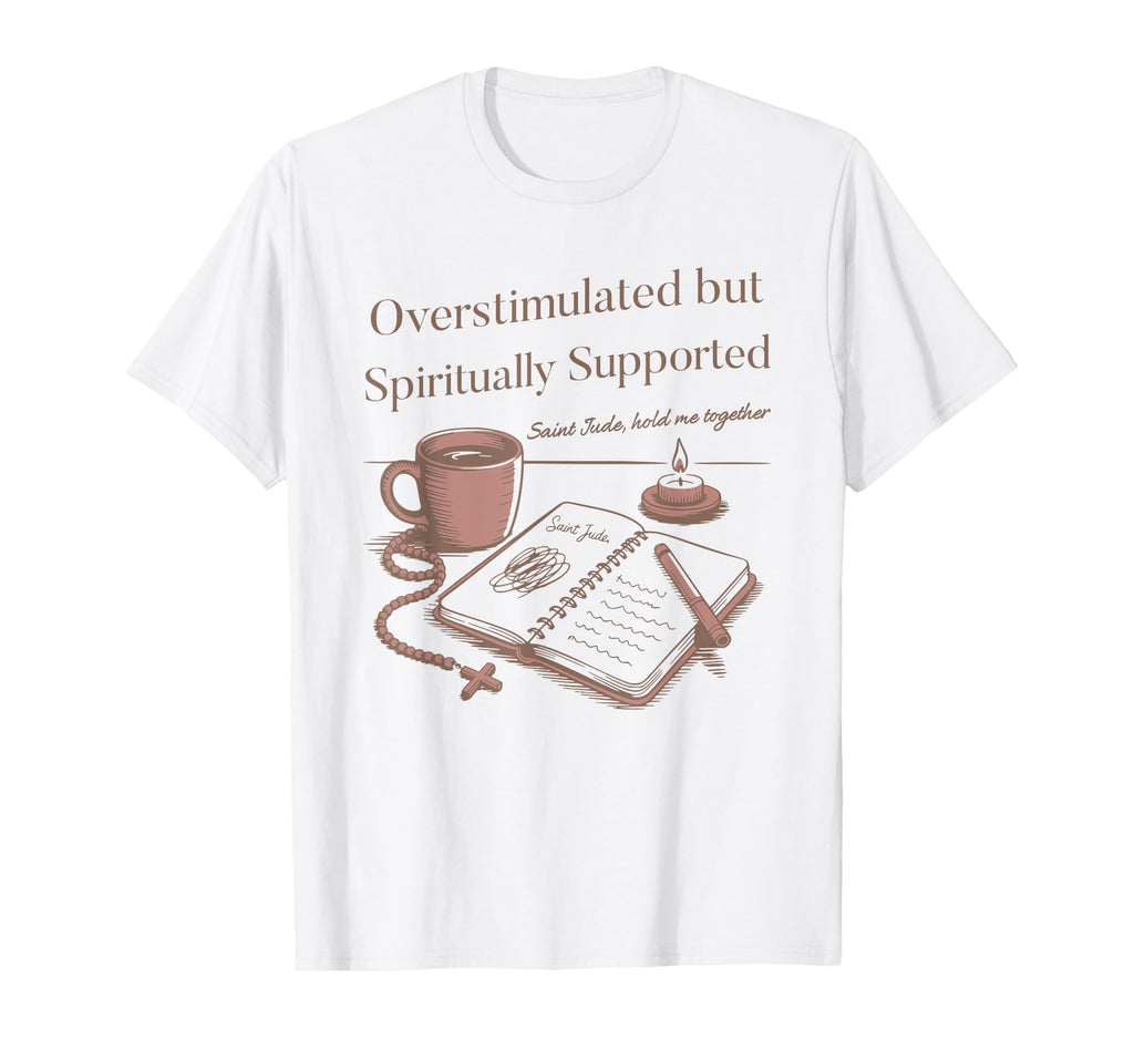 Christian Mom Saint Jude Overstimulated T-Shirt - Trendy Graphic Unisex - T-Shirt, Sweatshirt, Hoodie