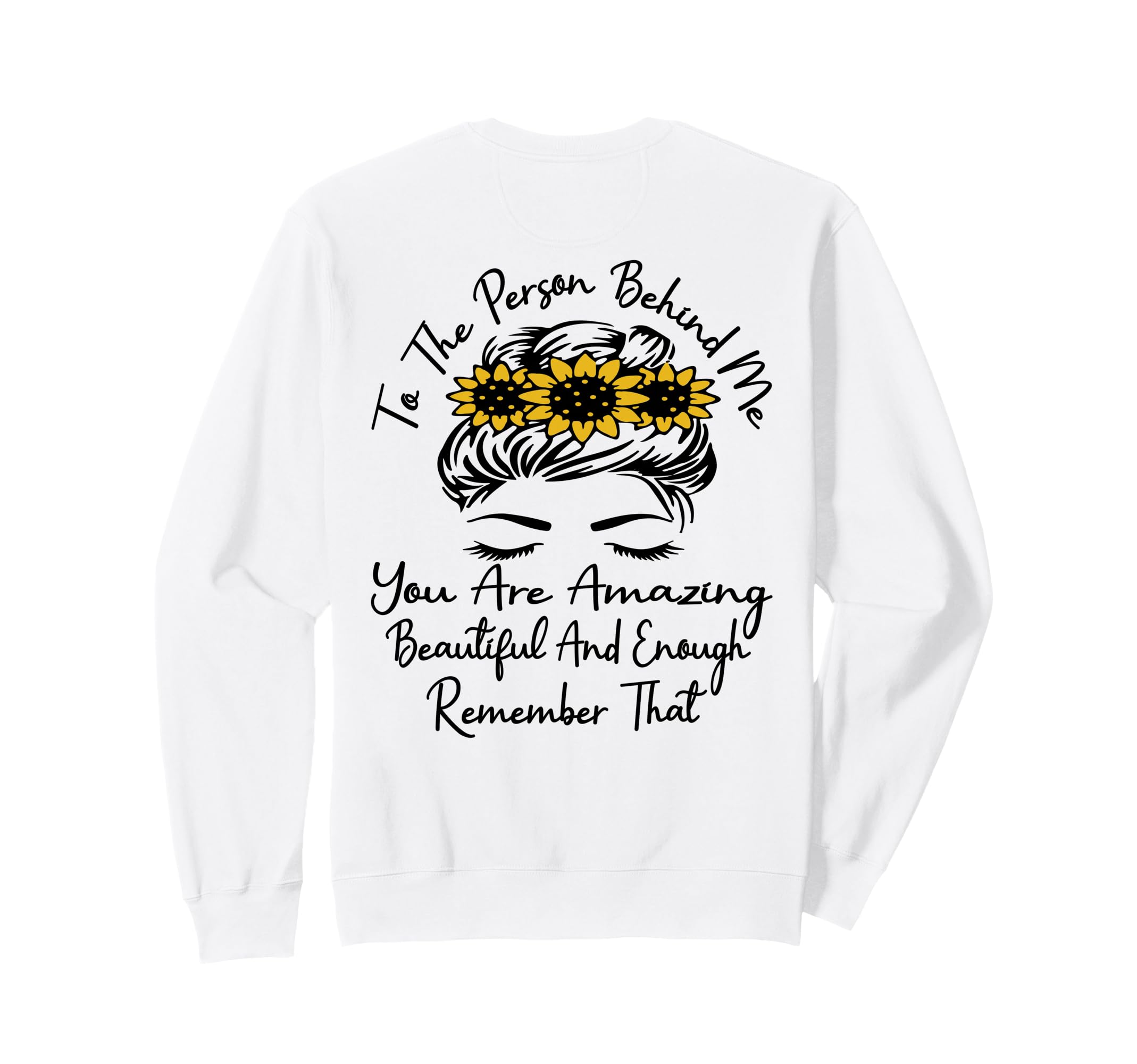 To Person Behind Me You Are Sweatshirt - Aesthetic Graphic for Adults - T-Shirt, Sweatshirt, Hoodie