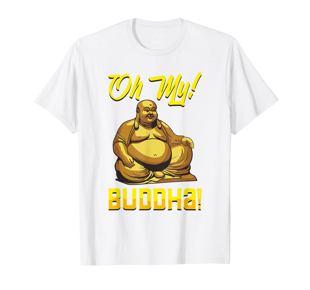 Oh My Buddha Buddhist Lover Meditation T-Shirt - Streetwear Style Unisex - T-Shirt, Sweatshirt, Hoodie