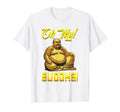 Oh My Buddha Buddhist Lover Meditation T-Shirt - Streetwear Style Unisex - T-Shirt, Sweatshirt, Hoodie