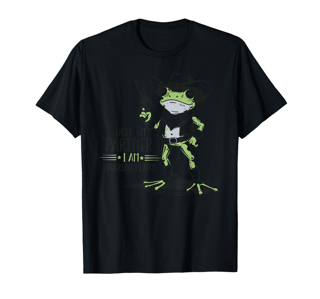 Hold Partner I Am Overstimulated T-Shirt - Streetwear Style for Adults - T-Shirt, Sweatshirt, Hoodie