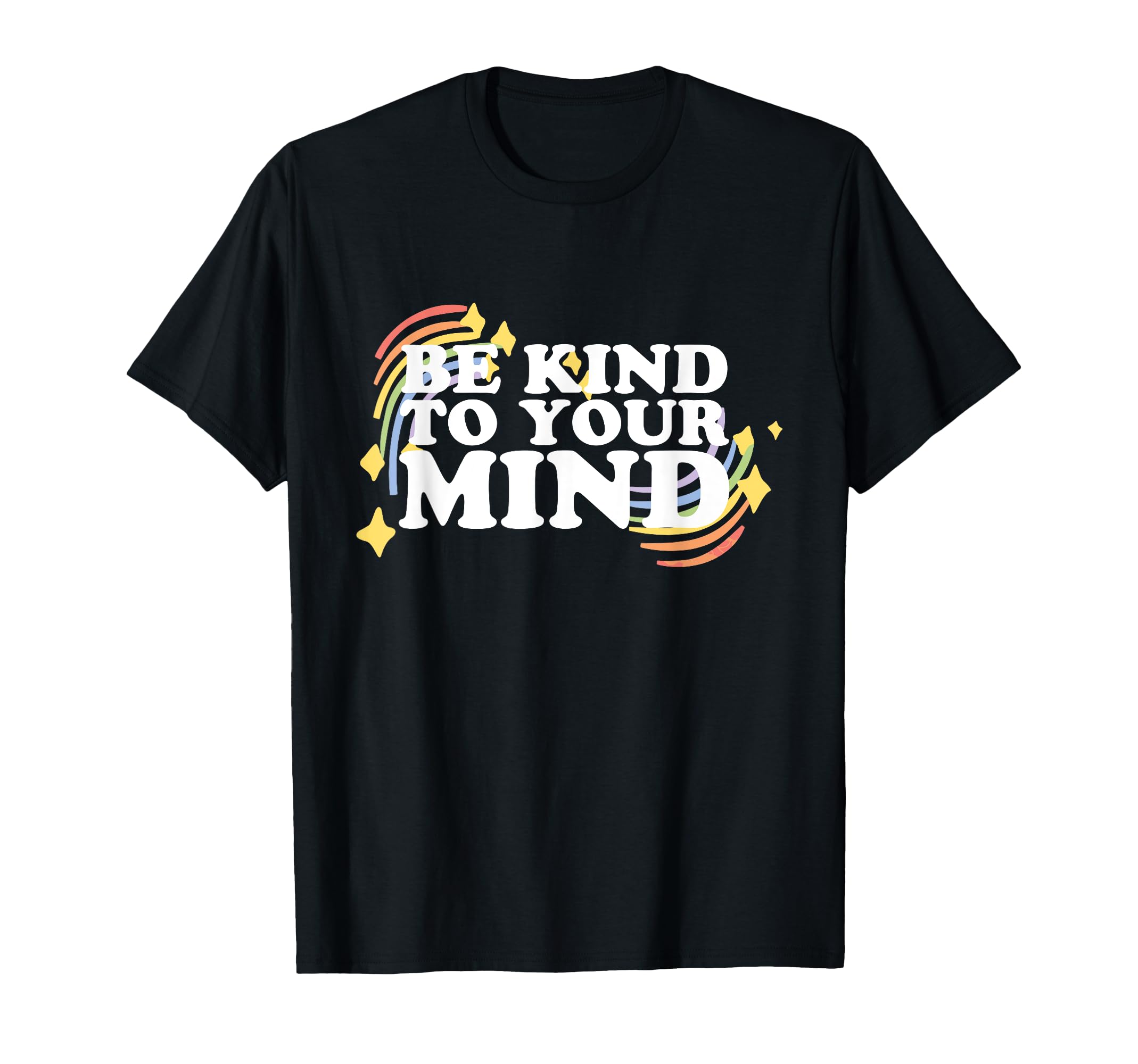 Be Kind To Your Mind Mental Health T-Shirt - Fun Novelty Design Unisex - T-Shirt, Sweatshirt, Hoodie