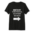 Shes My Emotional Support Human Couples T-Shirt - Streetwear Style Unisex - T-Shirt, Sweatshirt, Hoodie
