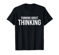 Thinking About Thinking Minimal T-Shirt - Graphic Print for Adults - T-Shirt, Sweatshirt, Hoodie