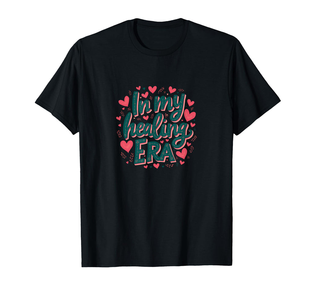 My Healing Era Self Love Positive T-Shirt - Fun Novelty Design Unisex - T-Shirt, Sweatshirt, Hoodie