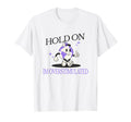 Hold Im Overstimulated Funny Anxiety T-Shirt - Novelty Apparel for Adults - T-Shirt, Sweatshirt, Hoodie