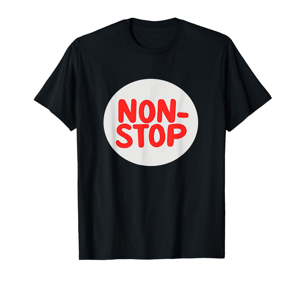 Keep Going And Non Stop This T-Shirt - Streetwear Style Men Women - T-Shirt, Sweatshirt, Hoodie