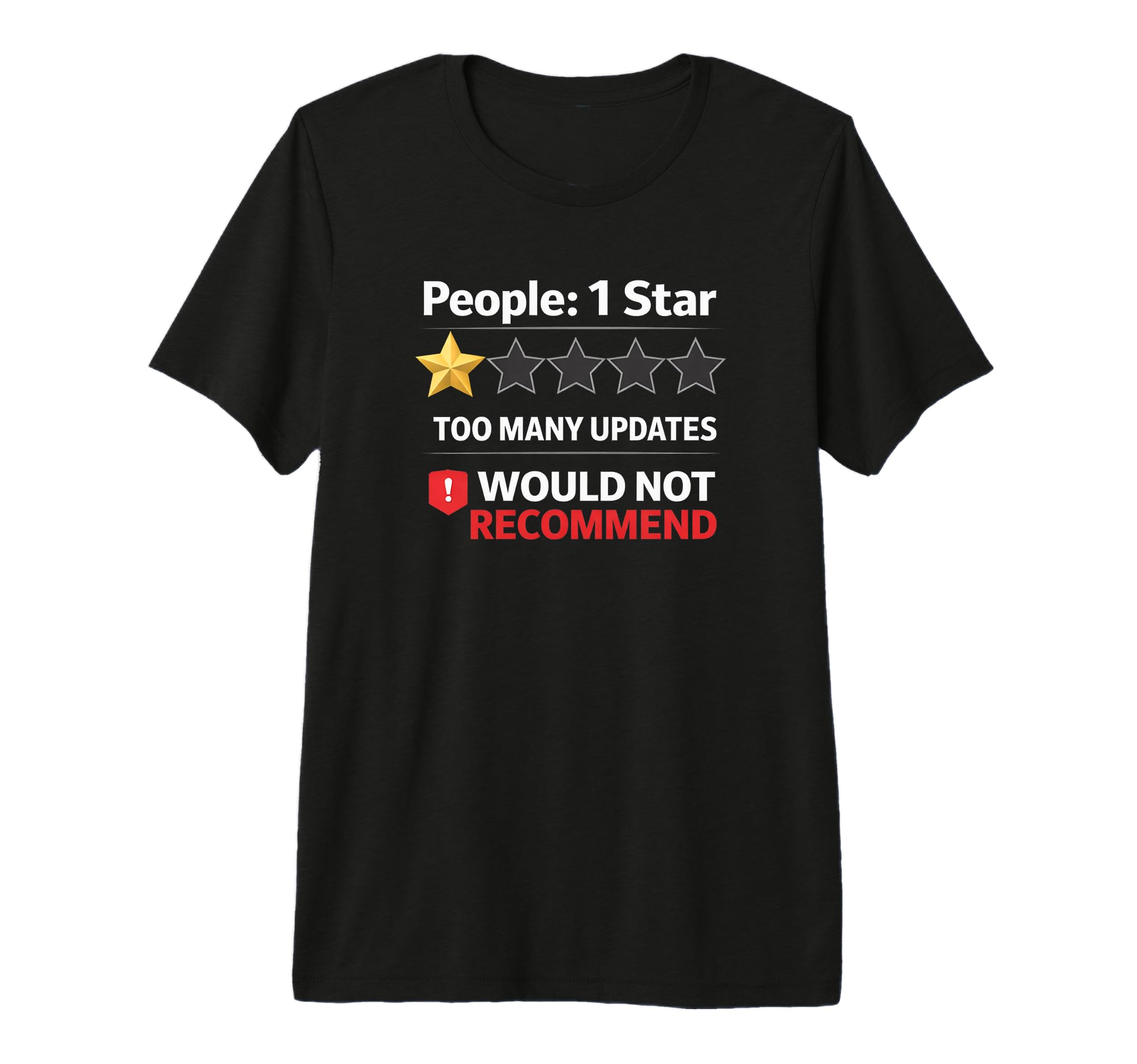 Too Many Updates One Star People T-Shirt - Novelty Apparel for Adults - T-Shirt, Sweatshirt, Hoodie