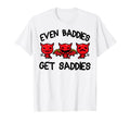 Even Baddies Get Saddies Funny Mental T-Shirt - Custom Art Print Men Women - T-Shirt, Sweatshirt, Hoodie